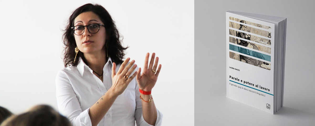 Donna con capelli scuri e occhiali, in piedi mentre parla a un pubblico, con le mani alzate in gesto esplicativo; indossa una camicia bianca. A destra dell’immagine è visibile la copertina del libro Parole e potere al lavoro. Il gender gap in dieci racconti linguistici di Laura Nacci, su sfondo grigio.