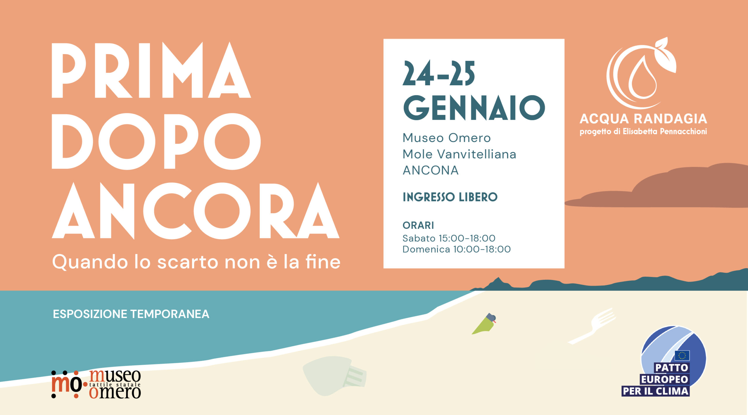 Locandina dell’esposizione temporanea “Prima / Dopo / Ancora. Quando lo scarto non è la fine”. In alto, su fondo color pesca, il titolo in grandi lettere bianche; a destra le informazioni: 24–25 gennaio, Museo Omero, Mole Vanvitelliana, Ancona, ingresso libero, orari sabato 15:00–18:00 e domenica 10:00–18:00. In basso un’illustrazione stilizzata di una spiaggia e del mare con piccoli rifiuti sulla sabbia, a richiamare il tema del riuso e dell’ambiente. Presenti i loghi del Museo Omero, del progetto “Acqua Randagia” e del Patto Europeo per il Clima.