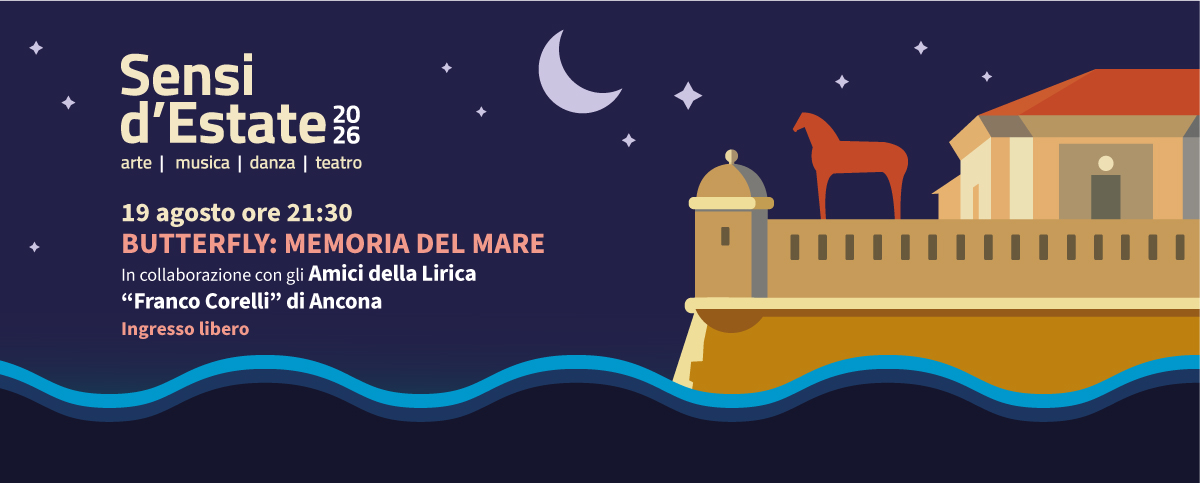 Locandina della rassegna "Sensi d'Estate 2026" del Museo Omero. Su uno sfondo blu notte con stelle e una luna crescente, a destra è illustrata la Mole Vanvitelliana di Ancona affacciata sul mare, con il cavallo rosso sul tetto. In primo piano onde stilizzate azzurre. A sinistra si legge: "Sensi d'Estate 2026 – arte | musica | danza | teatro". Sotto: "19 agosto ore 21:30 – Butterfly: Memoria del mare", con la dicitura "In collaborazione con gli Amici della Lirica 'Franco Corelli' di Ancona". In basso: "Ingresso libero".