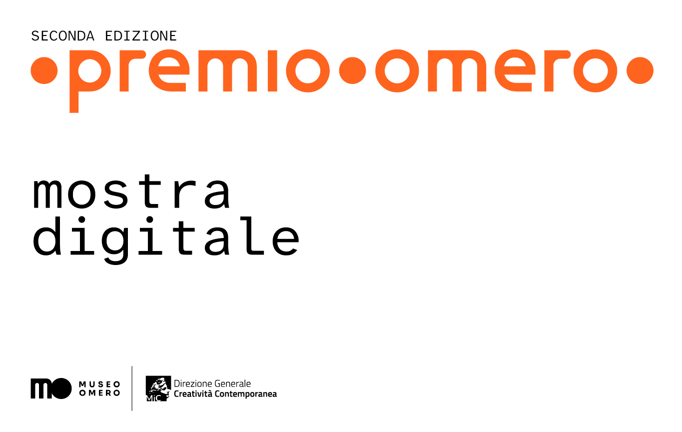 Grafica della mostra digitale della seconda edizione del Premio Omero, su sfondo bianco. In alto, la scritta “Seconda edizione” e il logo arancione “Premio Omero”. Al centro, sulla sinistra, la scritta nera “mostra digitale” su due righe. In basso, i loghi neri del Museo Omero e della Direzione Generale Creatività Contemporanea del Ministero della Cultura.